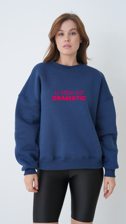 Litte Bit Dramatic - Oversize Sweatshirt